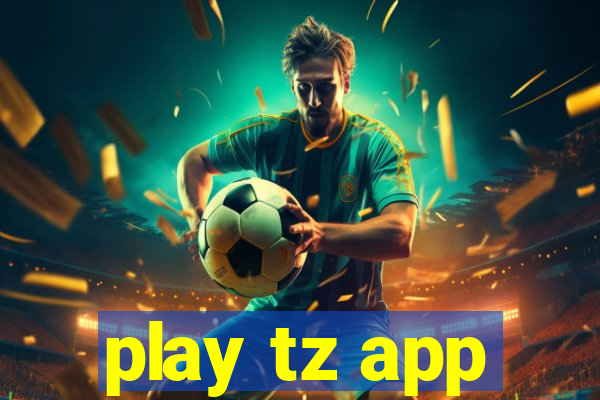 play tz app